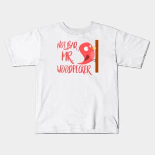 Not bad Mr. Woodpecker - Denglisch Joke Kids T-Shirt